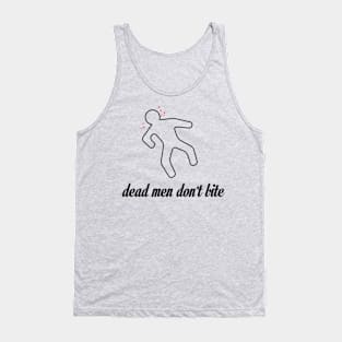 Dead Men Don't Bite Tank Top